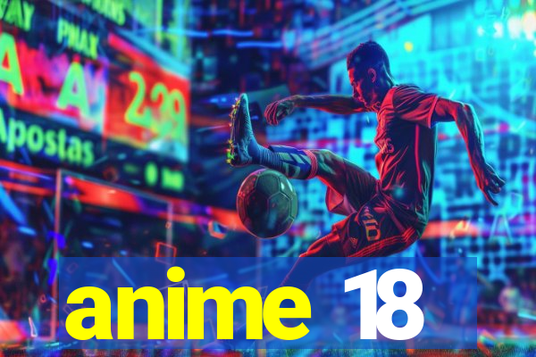 anime 18